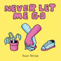 Never Let Me Go (Prod by Illuid Haller)