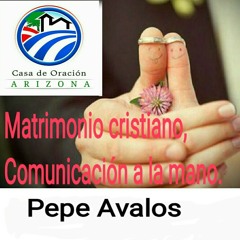 Matrimonio cristiano, comunicación a la mano - Pepe Avalos