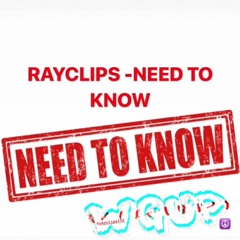 Rayclips - Need To Know (Prod. By Relly Made)