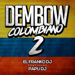 Dembow Colombiano 2 - PAPU DJ & EL FRANKO DJ