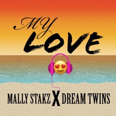 Dream Twins x Mally Stakz - My Love
