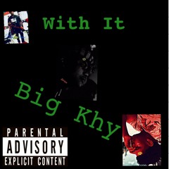 Big Khy - With It