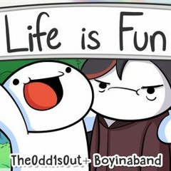 Life is Fun TheOdd1sOut and Boyinaband