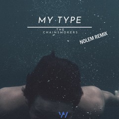 The Chainsmokers - My Type (Nolem Remix)