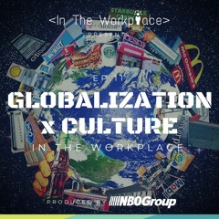 Ep 11 - Globalization x Culture