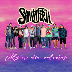 Santaferia - Algún Día Volveras [Single Julio 2018]