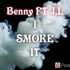BENNY FT J.L [ I SMOKE IT].(Official Audio)