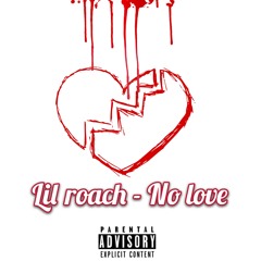 Lil Roach x No Love (sunland park)
