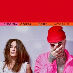 Costa & MYGAL - Ficción (ft. Bebe)