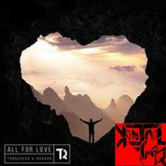 Tungevaag & Raaban - All For Love (Kontrol FreQ Bass Remix)