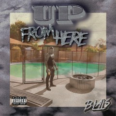 Up From Here By Blais Prod by Blais