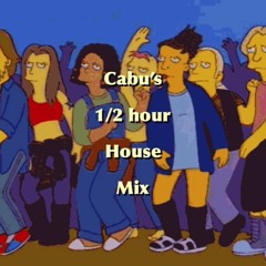 Cabu's 1/2 Hour House Mix