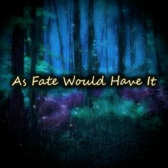 [Schreibertale] As Fate Would Have It