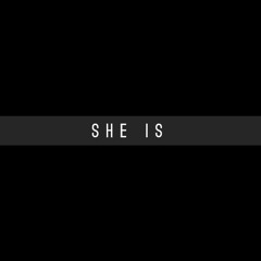 She Is...