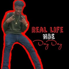NBE DayDay- Real Life