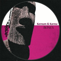 Kornum & Karma - Roses [Out now on Blockhead Recordings]