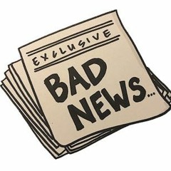 L - Bad News