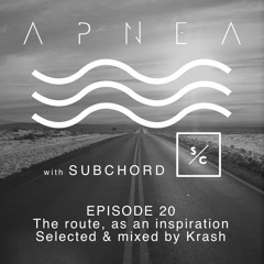 Episode 20 - The route, as an inspiration - Selected and mixed by Krash (with SUBCHORD label)