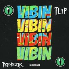 Habstrakt - Vibin (FRENEZIK Flip)