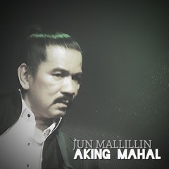 AKING MAHAL - Jun Mallillin