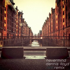 Dennis Lloyd - Nevermind (Jeve Remix)