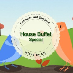 House Buffet Special- Kanonen auf Spatzen -- mixed by CK