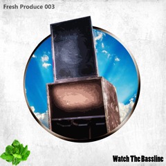 Selector Spinach - Watch The Bassline (Fresh Produce 003)