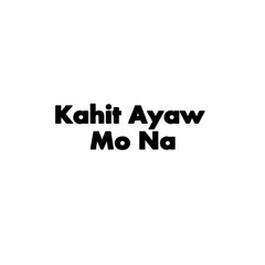 Kahit Ayaw Mo Na - This Band (COVER)