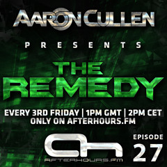 Aaron Cullen presents The Remedy 027