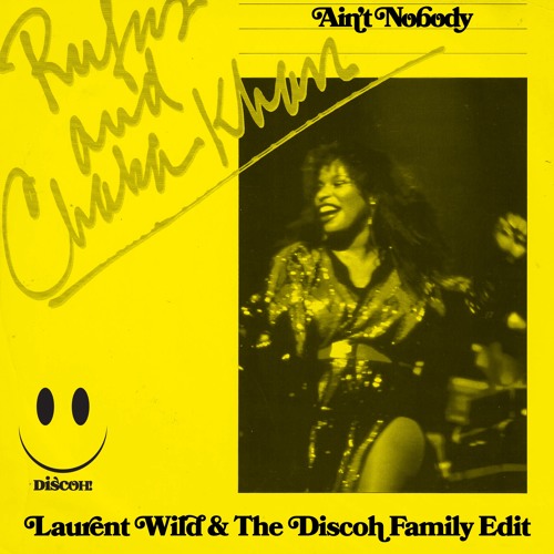 Chaka Khan - Ain't Nobody (Laurent Wild & The Discoh Family Edit)