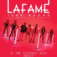 Lafame, Juan Magan - Si Me Quieres Bien Ft. Fito Blanko (Iván GP Edit)