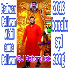 Pailwan Pailwan Akhil Anna Pailwan 2018 bonalu spl song mix by DJ Kishore ksk