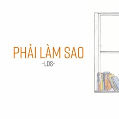 Phải Làm Sao - LOS (Lyrics) - Rap Viet - Underground