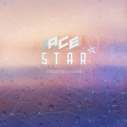 A.C.E - 5tar (Incompletion)