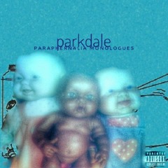 PARKDALE - PARAPHERNALiA MONOLOGUES