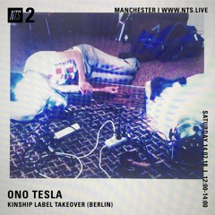 OnO Tesla - Kinship Takeover - NTS 2