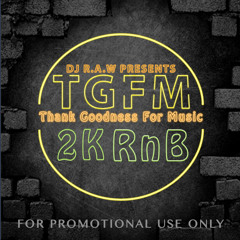 DJ RAW Presents TGFM (2000's RnB)