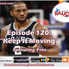 Episode 120- Keep It Moving 7.20.18