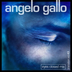 Angelo Gallo Transition Vol 43 (Eyes closed Mix)