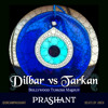 Dilbar Vs Tarkan Bollywood Turkish Mashup Dj Prashant Mp3