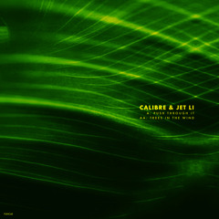 Calibre & Jet Li - Trees In The Wind