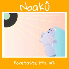 Noakû - Foretaste Mix #2