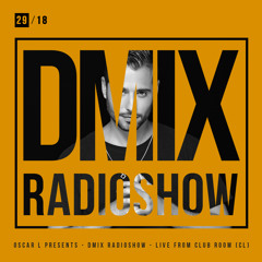 WEEK29_2018_Oscar L Presents - DMix Radioshow - Live from Club Room, Santiago, Chile