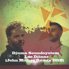 Djuma Soundsystem - Les Djinns (John Michos Remix 2018)Free DL