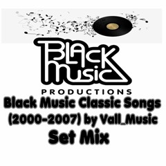 Black Music Classic Songs(2000-2007)Set Mix
