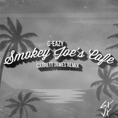 G-Eazy - Smokey Joe's Cafe (Gxrrett Jxmes Remix)