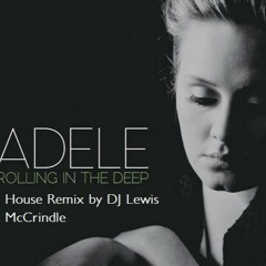 Adele Rolling in the Deep House Remix By DJ Lewis McCrindle (FREE DOWNLOAD)