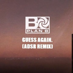 Plan B - Guess Again (Bootleg)