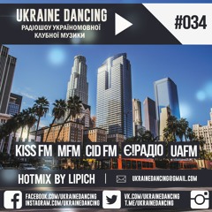 Ukraine Dancing - Podcast #034 (Mixed by Lipich) [KISS FM 20.07.2018]
