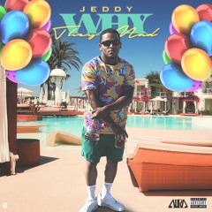 Jeddy - Why They Mad